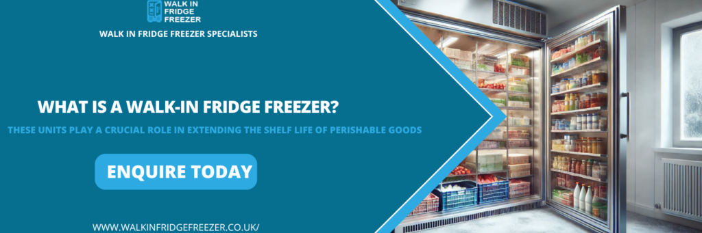 What Is a Walk-In Fridge Freezer Stocksbridge